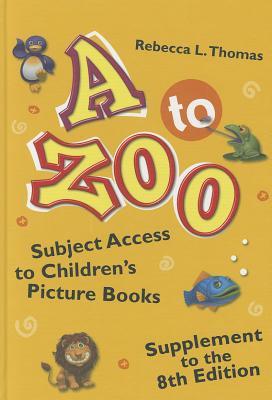 A to Zoo, Supplement to the 8th Edition: Subject Access to Children's Picture Books