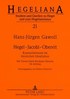 Hegel – Jacobi – Obereit: Konstellationen im deutschen Idealismus- Mit Texten Jakob Hermann Obereits im Anhang (Hegeliana)