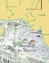 Mumbai To Mecca: A Pilgrimage to the Holy Sites of Islam