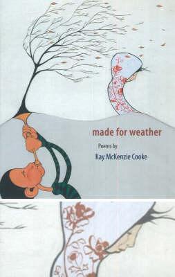 Made for Weather: Poems by Kay Mckenzie Cooke
