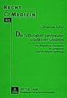 Die Zulässigkeit postnataler prädiktiver Gentests: Die Biomedizin-Konvention des Europarats und die deutsche Rechtslage (Recht und Medizin) (German Edition)