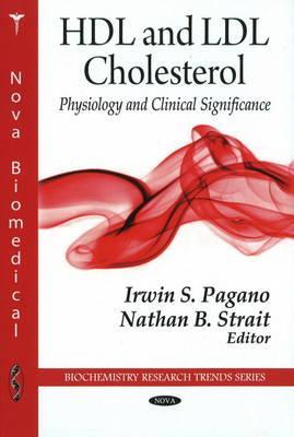 HDL and LDL Cholesterol: Physiology and Clinical Significance (Biochemistry Research Trends Series)