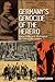 Germany's Genocide of the Herero: Kaiser Wilhelm II, His General, His Settlers, His Soldiers