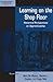 Learning on the Shop Floor: Historical Perspectives on Apprenticeship (International Studies in Social History, 12)