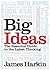 Big Ideas by James  Harkin