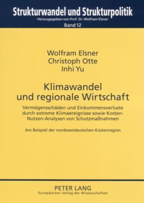 Klimawandel und regionale Wirtschaft: Vermögensschäden und Einkommensverluste durch extreme Klimaereignisse sowie Kosten-Nutzen-Analysen von ... and Structural Policies.)