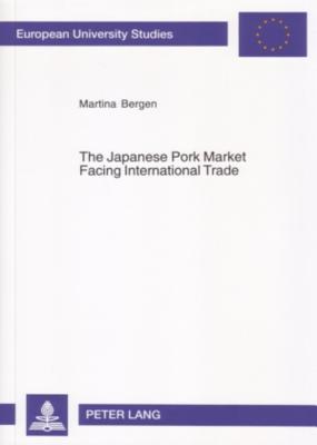 The Japanese Pork Market Facing International Trade: Introducing a Spatial Equilibrium Model of International Trade under Consideration of a ... / Publications Universitaires Européennes)
