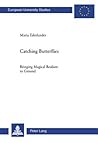 Catching Butterflies: Bringing Magical Realism to Ground (Europäische Hochschulschriften / European University Studies / Publications Universitaires Européennes)