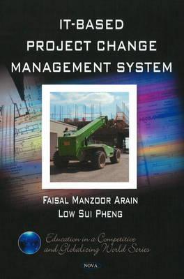 IT- Based Project Change Management System (Education in a Competitive and Globalizing World Series)