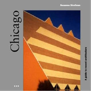 Chicago: A Guide to Recent Architecture (Paperback)