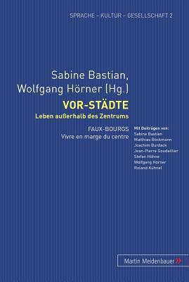 Vorstädte – Leben außerhalb des Zentrums: Faux-Bourgs – Vivre en marge du centre (Sprache – Kultur – Gesellschaft) (French and German Edition)