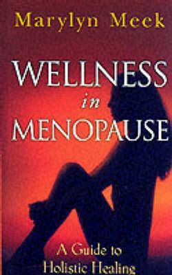 Wellness in Menopause: A Guide to Holistic Healing