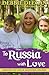 To Russia with Love: Changing the Lives of Adandoned Children