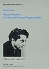 Hannah Arendt – An Ethics of Personal Responsibility Hannah Arendt – An Ethics of Personal Responsibility