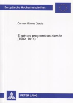 El GÃ©nero ProgramÃ¡tico AlemÃ¡n (1900 1914) (Europaische Hochschulschriften Reihe I, Deutsche Sprache Und Literatur) (Spanish Edition)
