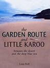 The Garden Route and Little Karoo : Between the Desert to the Deep Blue Sea