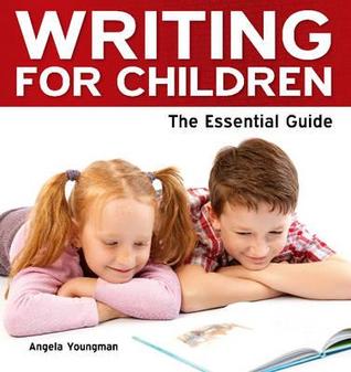 Writing for Children - The Essential Guide