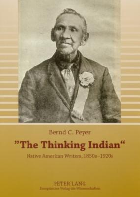 "The Thinking Indian": Native American Writers, 1850s 1920s