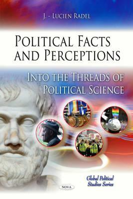 Political Facts and Perceptions: Into the Threads of Political Science (Global Political Studies)