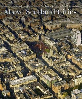 Above Scotland - Cities: The National Collection of Aerial Photography