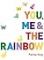 You, Me & the Rainbow by Petrea King