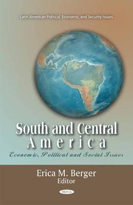 South and Central America: Economic, Political and Social Issues (Latin American Political, Economic, and Security Issues)
