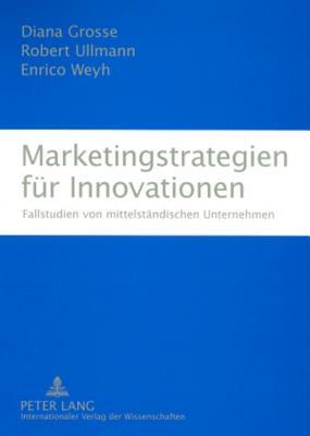Marketingstrategien für Innovationen: Fallstudien von mittelständischen Unternehmen (German Edition)