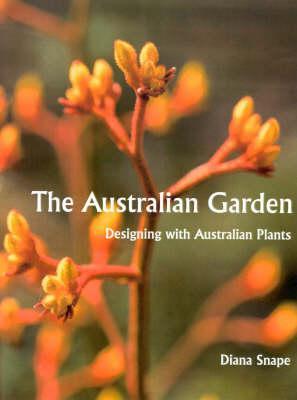 The Australian Garden: Designing With Australian Plants (Hardcover)