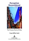 Perception Reconsidered – The Process Point of View