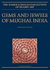 Gems and Jewels of Mughal India: Jewelled and Enamelled Objects from the 16th to 20th Centuries (The Nasser D. Khalili Collection of Islamic Art)