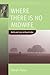 Where There Is No Midwife: Birth and Loss in Rural India (Fertility, Reproduction and Sexuality: Social and Cultural Perspectives, 10)