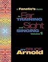 A Fanatic's Guide to Ear Training and Sight Singing Volume One