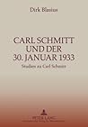 Carl Schmitt und der 30. Januar 1933: Studien zu Carl Schmitt (German Edition)