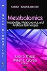 Metabolomics: Metabolites, Metabonomics, and Analytical Technologies (Genetics- Research and Issues)