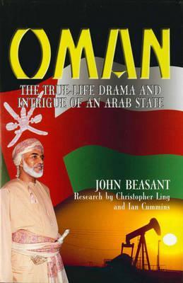 Oman: The True Life Drama & Intrigue of an Arab State (Hardcover)