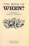 Book of When: A Dictionary of Times And Seasons (Where? When? What? Who? S.)
