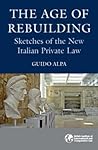 The Age of Rebuilding: Sketches of the New Italian Private Law
