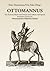 OTTOMANNUS. Von Zustand, Macht und Gewalt, auch anderen verborgenen heimlichen Sachen des Ottomanischen Türkischen Reichs: Beschrieben von einem ... Hattenhauer und Uwe Bake (German Edition)