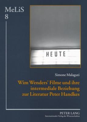 Wim Wenders’ Filme und ihre intermediale Beziehung zur Literatur Peter Handkes (MeLiS. Medien – Literaturen – Sprachen in Anglistik/Amerikanistik, Germanistik und Romanistik) (German Edition)