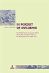 In Pursuit of Influence: The Netherlands’ European Policy during the Formative Years of the European Union, 1952-1973 (Cité européenne / European Policy) In Pursuit of Influence: The Netherlands’ European Policy during the Formative Years of the European Union, 1952-1973 (Cité européenne / European Policy)