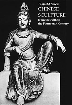 Chinese Sculpture from the Fifth to Fourteenth