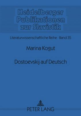 Dostoevskij auf Deutsch: Vergleichende Analyse fünf deutscher Übersetzungen des Romans "Besy- "Im Anhang Interviews der Autorin mit Swetlana Geier und Egon Ammann