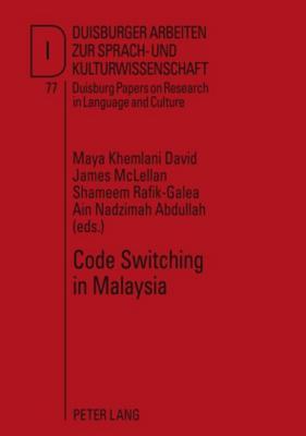Code Switching in Malaysia (DASK – Duisburger Arbeiten zur Sprach- und Kulturwissenschaft / Duisburg Papers on Research in Language and Culture)