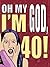 Oh My God, I'm 40! by Deborah Durbin