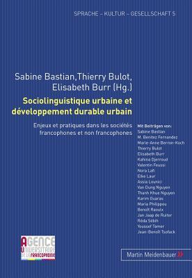 Sociolinguistique urbaine et développement durable urbain: Enjeux et pratiques dans les sociétés francophones et non francophones (Sprache – Kultur – Gesellschaft) (French Edition)
