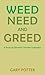 Weed, Need and Greed by Gary W. Potter