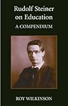 Rudolf Steiner on Education: A Compendium (Learning Resources Series)