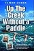 Up the Creek Without a Padd...