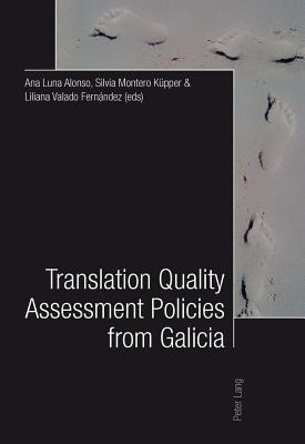 Translation Quality Assessment Policies from Galicia- Traducción, calidad y políticas desde Galicia (English and Spanish Edition)