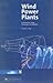 Wind Power Plants: Fundamentals, Design, Construction and Operation